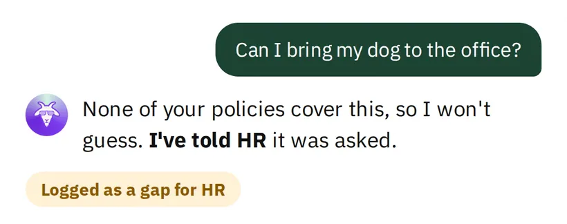 Asked 'Can I bring my dog to the office?', hr goat says none of the policies cover it, it will not guess, and it has told HR